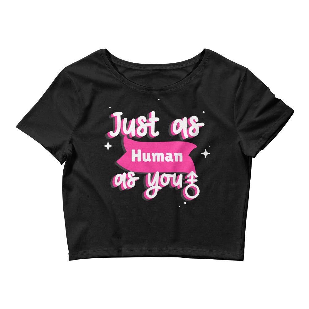 Just As Human As You Crop Top