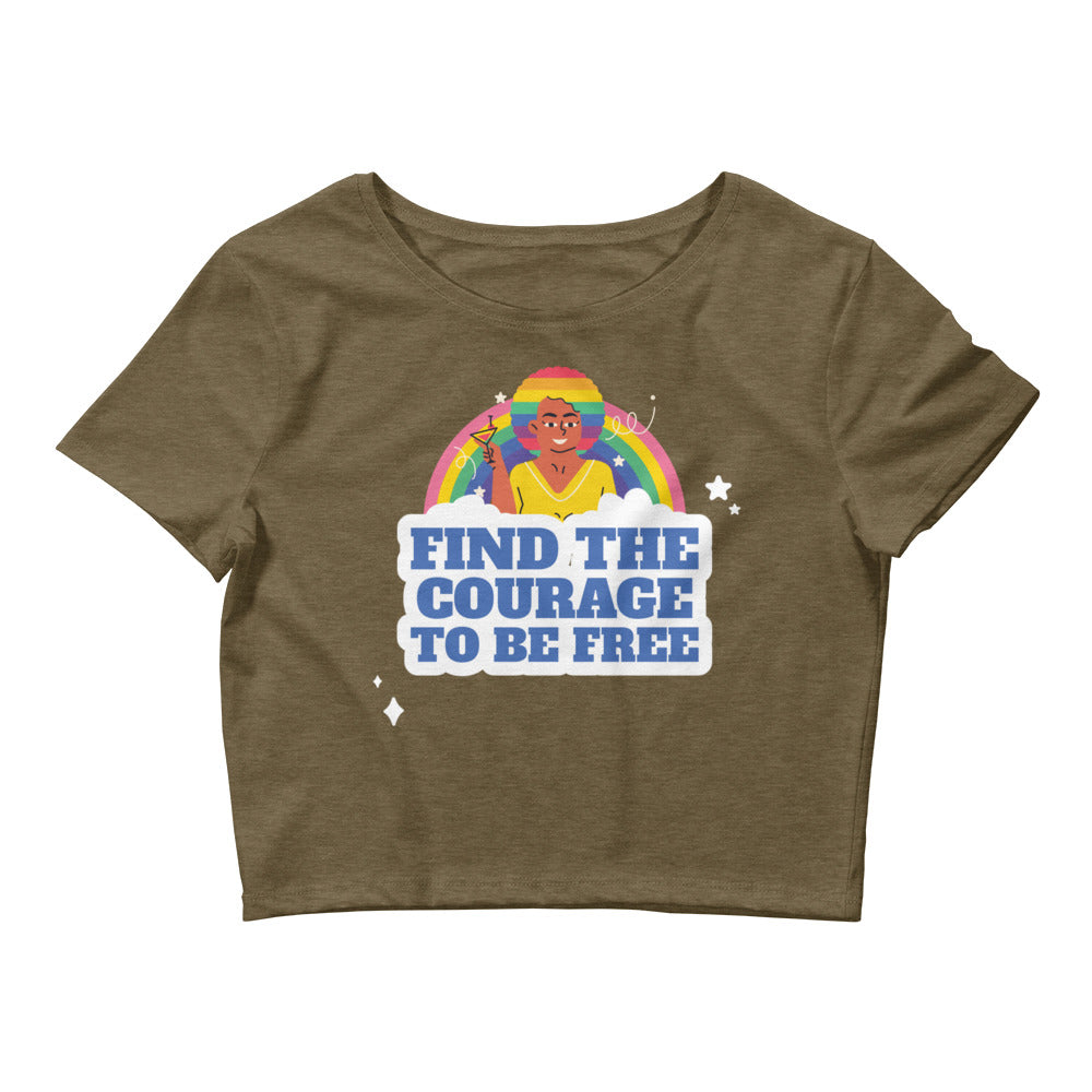 Find The Courage To Be Free Crop Top