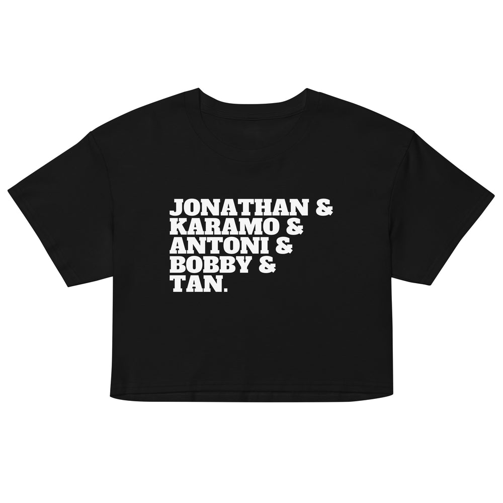 Front view of a black crop top with bold white text reading “JONATHAN & KARAMO & ANTONI & BOBBY & TAN.”