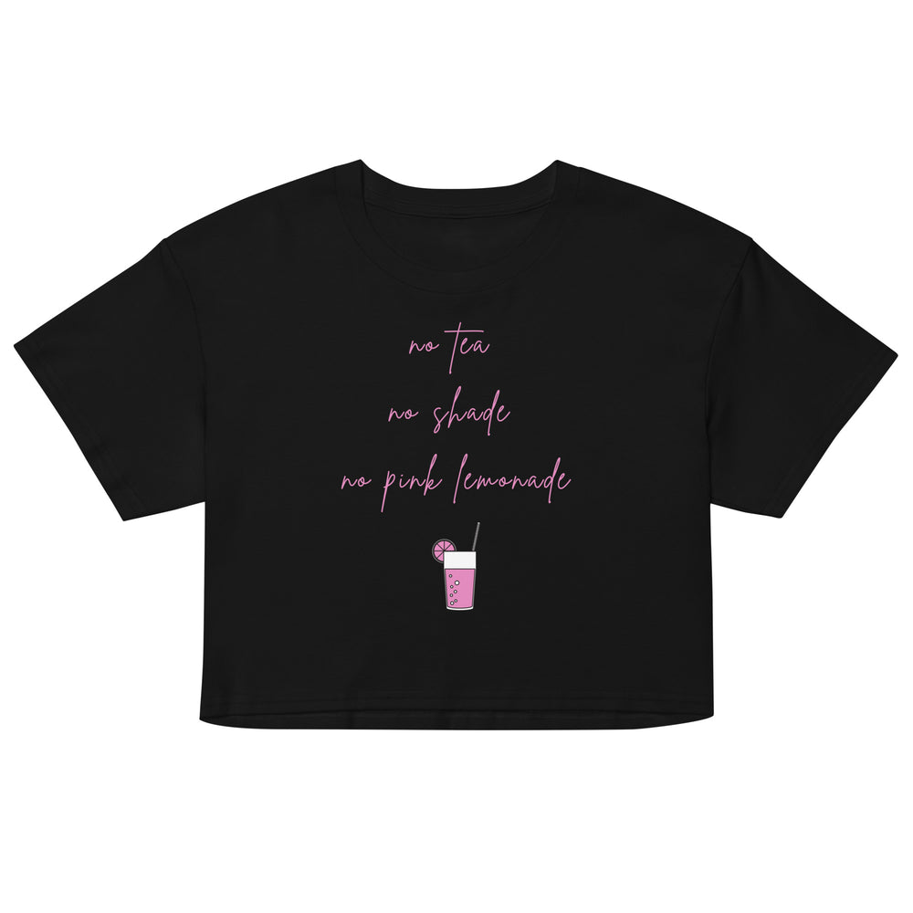 Front-facing black crop top with pink script reading “no tea no shade no pink lemonade” and drink graphic