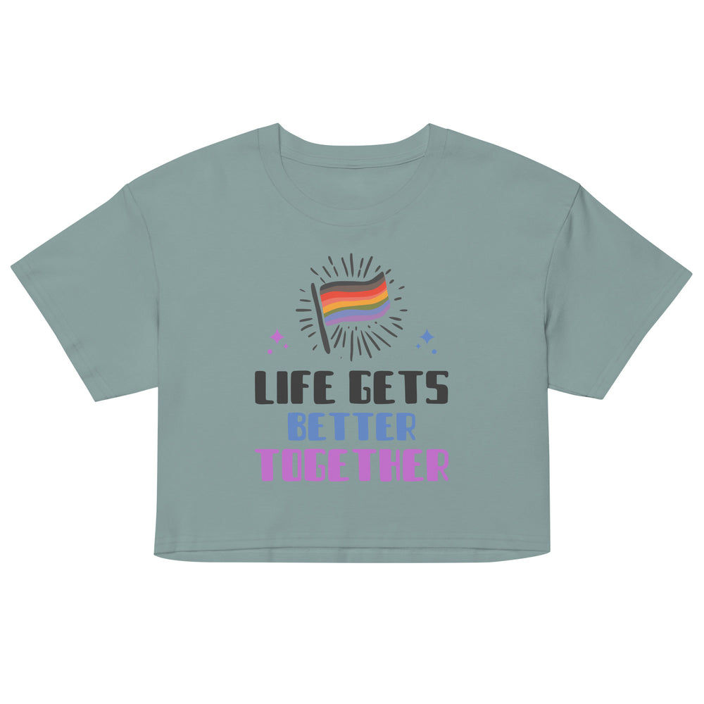 Front view of a sage-green crop top reading “LIFE GETS BETTER TOGETHER” with a rainbow graphic