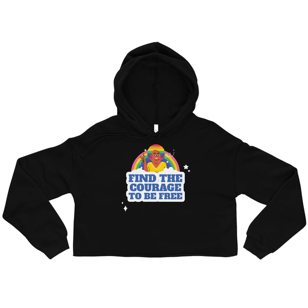 Find The Courage To Be Free Crop Hoodie