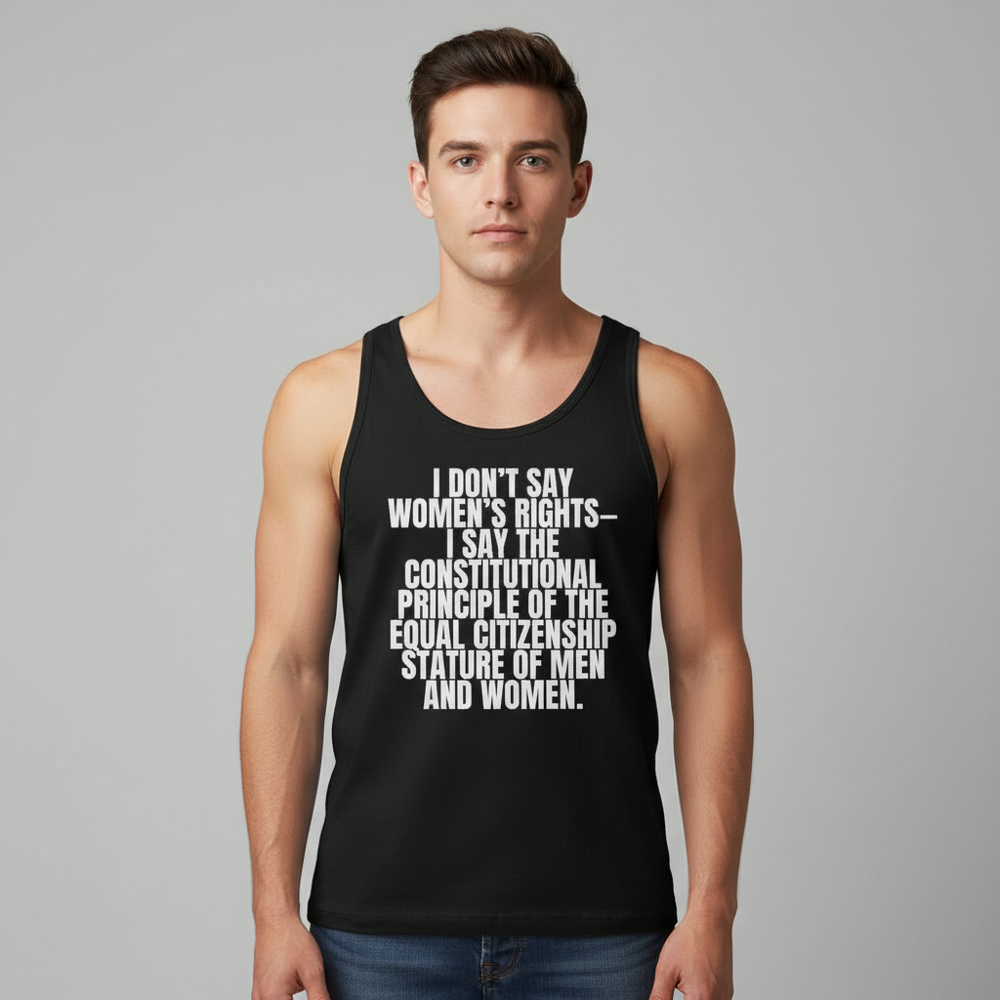 Unisex tank top in gray, worn by a person with short brown hair; bold white quote: I dont say womens rights