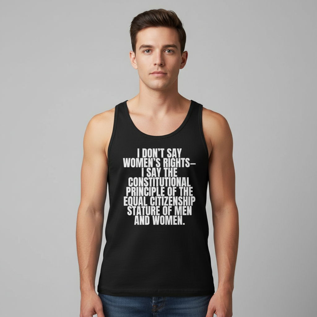 Unisex tank top in gray, worn by a person with short brown hair; bold white quote: I dont say womens rights