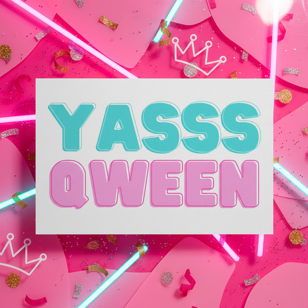Postcard with bold blue and pink “YASSS QWEEN” text on a pink background, framed by hearts, glitter, crowns