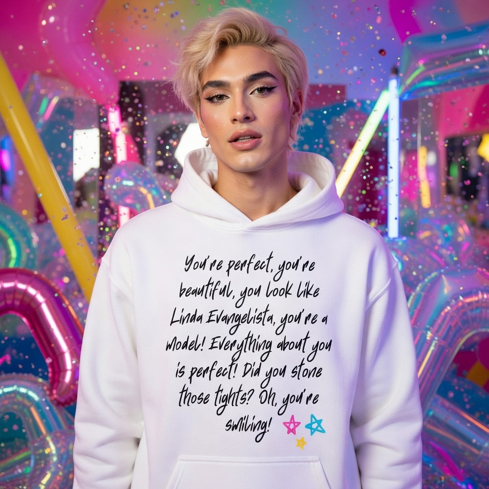 Unisex hoodie with “Youre perfect, youre beautiful, you look like Linda Evangelista…” on front; person in balloon room