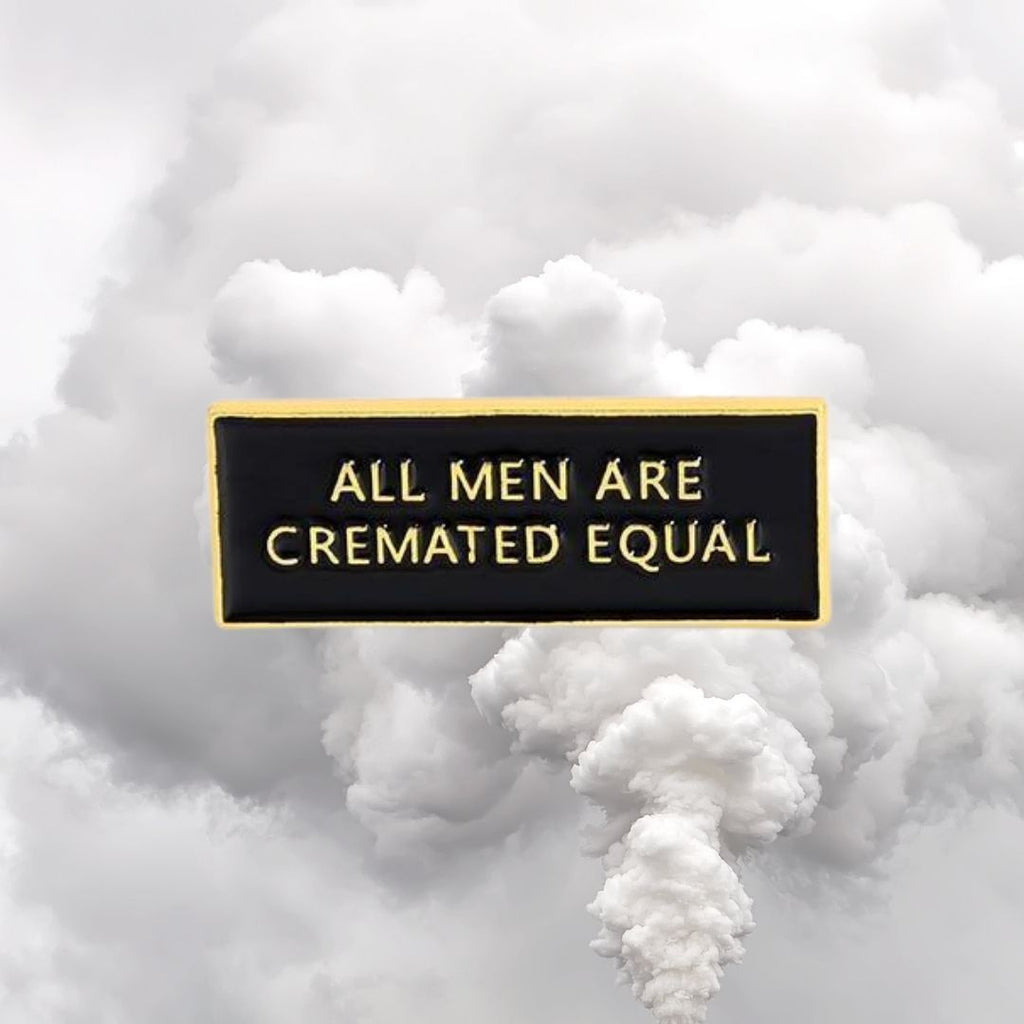  All Men Are Cremated Equal Enamel Pin by Queer In The World sold by Queer In The World: The Shop - LGBT Merch Fashion