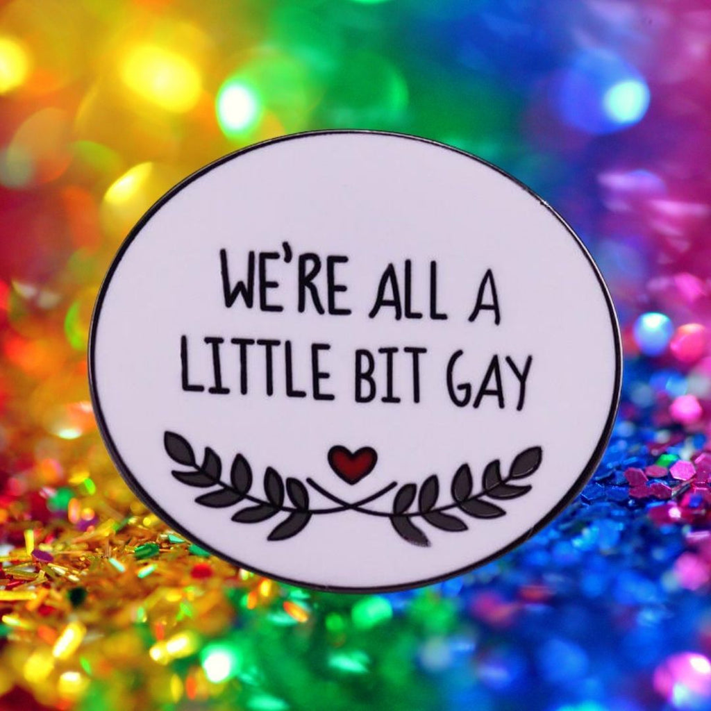 We're All A Little Bit Gay Enamel Pin by Queer In The World sold by Queer In The World: The Shop - LGBT Merch Fashion