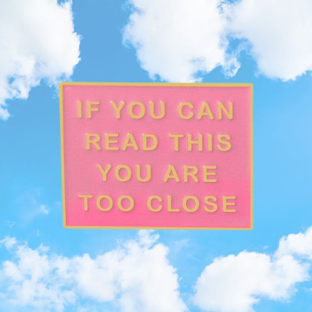  If You Can Read This You Are Too Close Enamel Pin by Queer In The World sold by Queer In The World: The Shop - LGBT Merch Fashion