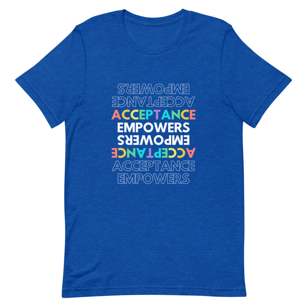 Blue T-shirt with multicolored “ACCEPTANCE EMPOWERS” text repeated in a mirrored design