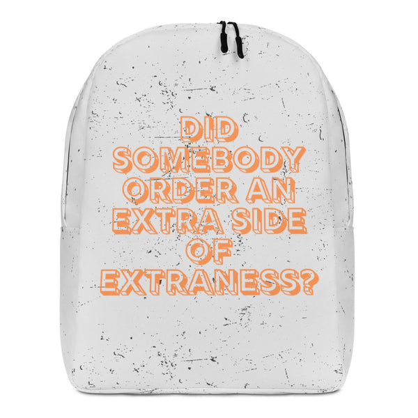 Extra Side Of Extraness Minimalist Backpack by Queer In The World Originals sold by Queer In The World: The Shop - LGBT Merch Fashion