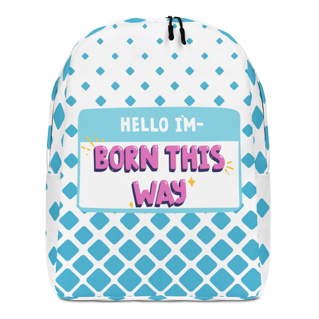  Hello I'm Born This Way Minimalist Backpack by Queer In The World Originals sold by Queer In The World: The Shop - LGBT Merch Fashion