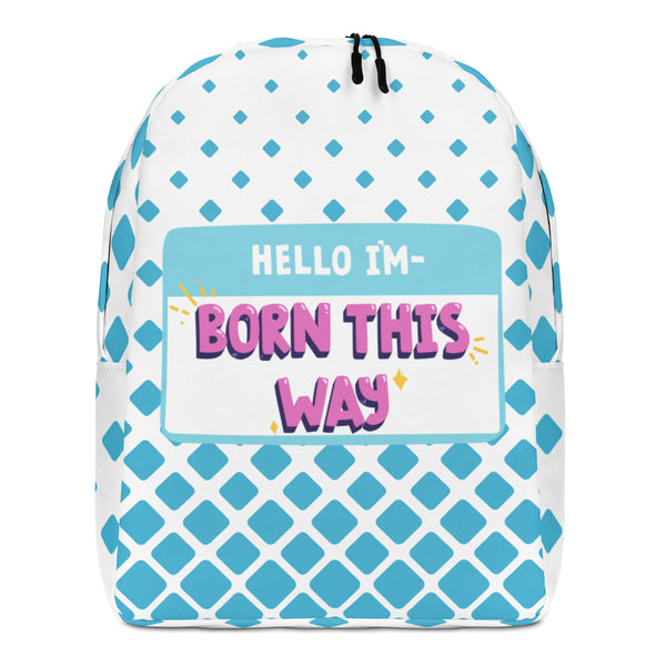  Hello I'm Born This Way Minimalist Backpack by Queer In The World Originals sold by Queer In The World: The Shop - LGBT Merch Fashion