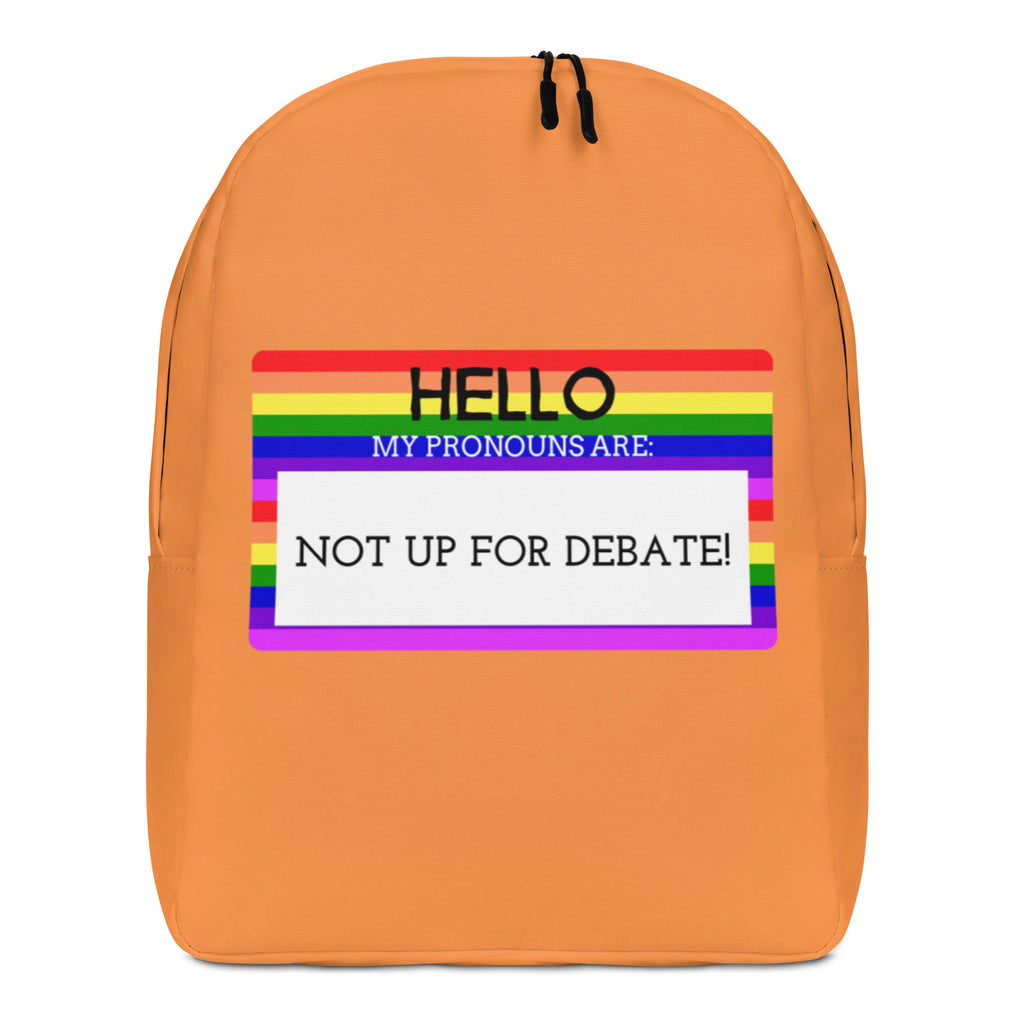  Hello My Pronouns Are Not Up For Debate Minimalist Backpack by Queer In The World Originals sold by Queer In The World: The Shop - LGBT Merch Fashion