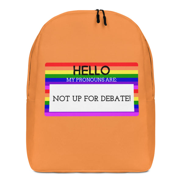  Hello My Pronouns Are Not Up For Debate Minimalist Backpack by Queer In The World Originals sold by Queer In The World: The Shop - LGBT Merch Fashion