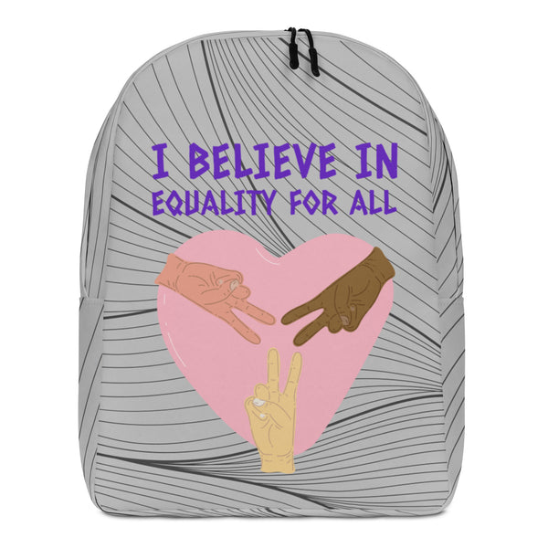 Front view of a gray backpack reading “I BELIEVE IN EQUALITY FOR ALL,” with a pink heart and three hands