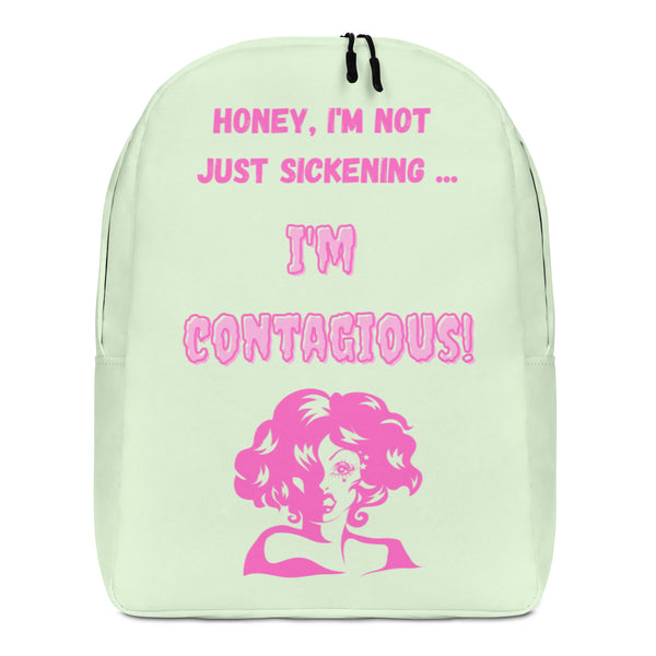 Front view of a pale green backpack with pink “HONEY, I’M NOT JUST SICKENING... I’M CONTAGIOUS!” text and portrait