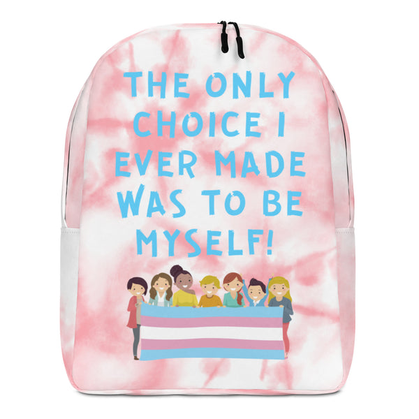 Front-facing pink tie-dye backpack reading “THE ONLY CHOICE I EVER MADE WAS TO BE MYSELF!”