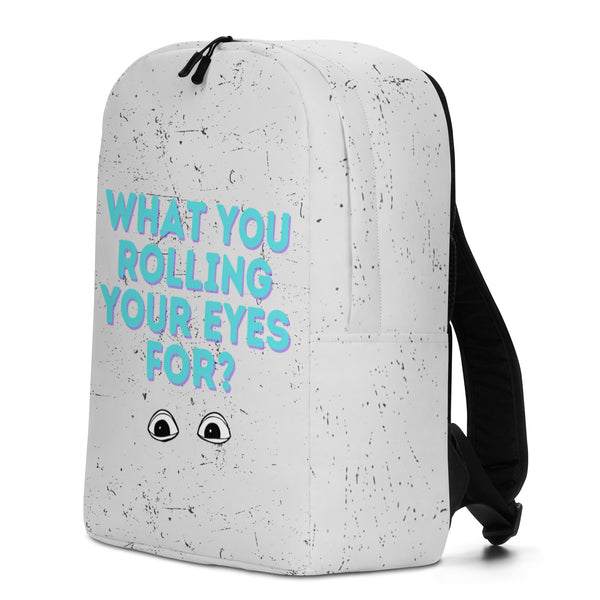  What You Rolling Your Eyes For? Minimalist Backpack by Queer In The World Originals sold by Queer In The World: The Shop - LGBT Merch Fashion