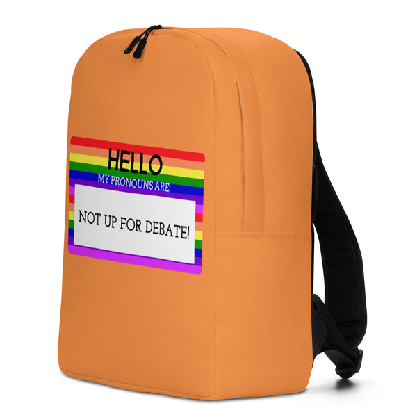  Hello My Pronouns Are Not Up For Debate Minimalist Backpack by Queer In The World Originals sold by Queer In The World: The Shop - LGBT Merch Fashion