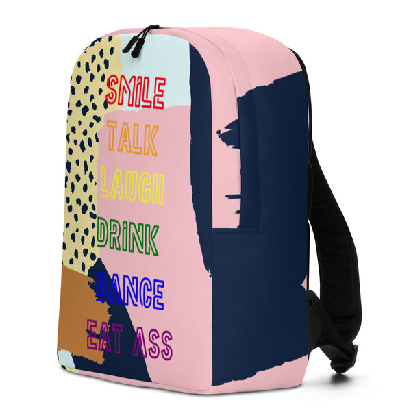  Smile, Talk, Laugh, Drink, Dance, Eat Ass Minimalist Backpack by Queer In The World Originals sold by Queer In The World: The Shop - LGBT Merch Fashion