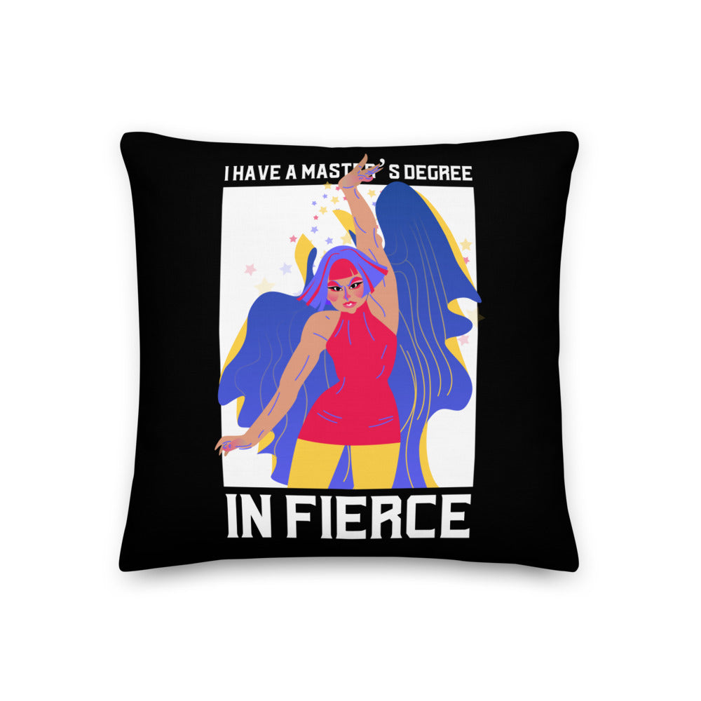  Master's Degree In Fierce Premium Pillow by Queer In The World Originals sold by Queer In The World: The Shop - LGBT Merch Fashion