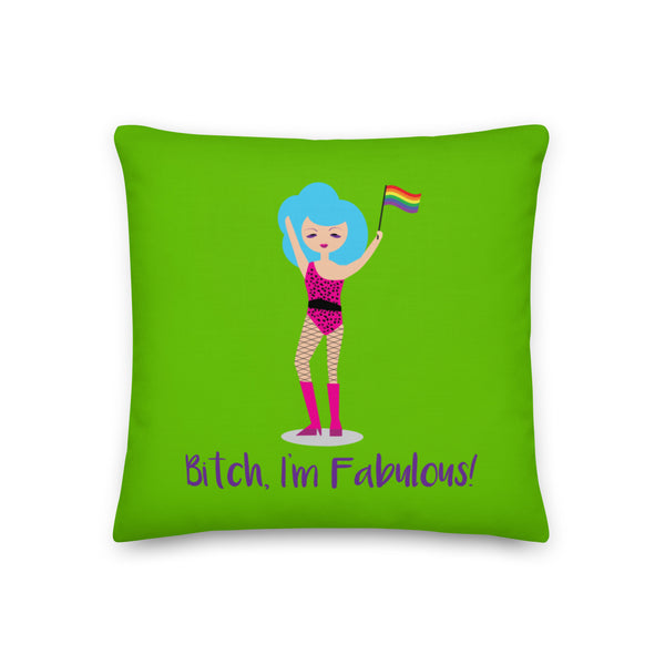  Bitch I'm Fabulous! Drag Queen Pillow by Queer In The World Originals sold by Queer In The World: The Shop - LGBT Merch Fashion