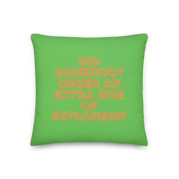  Extra Side Of Extraness Pillow by Queer In The World Originals sold by Queer In The World: The Shop - LGBT Merch Fashion