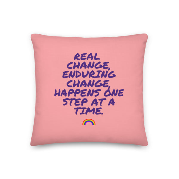  Real Change, Enduring Change Pillow by Queer In The World Originals sold by Queer In The World: The Shop - LGBT Merch Fashion