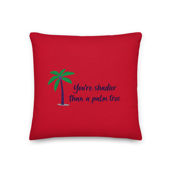  Shadier Than A Palm Tree Pillow by Queer In The World Originals sold by Queer In The World: The Shop - LGBT Merch Fashion