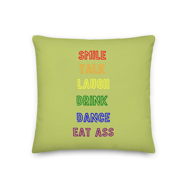  Smile, Talk, Laugh, Drink, Dance, Eat Ass Pillow by Queer In The World Originals sold by Queer In The World: The Shop - LGBT Merch Fashion