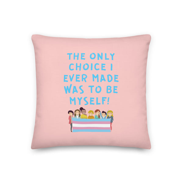  The Only Choice I Ever Made Pillow by Queer In The World Originals sold by Queer In The World: The Shop - LGBT Merch Fashion