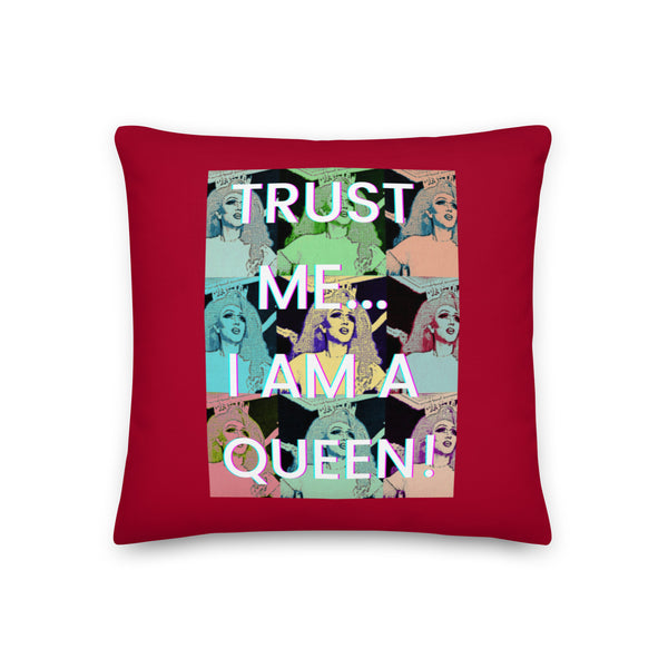  Trust Me...i Am A Queen! Pillow by Queer In The World Originals sold by Queer In The World: The Shop - LGBT Merch Fashion