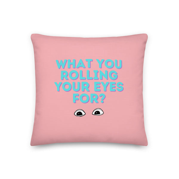  What You Rolling Your Eyes For? Pillow by Queer In The World Originals sold by Queer In The World: The Shop - LGBT Merch Fashion
