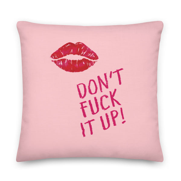  Don't Fuck It Up! Premium Pillow by Queer In The World Originals sold by Queer In The World: The Shop - LGBT Merch Fashion