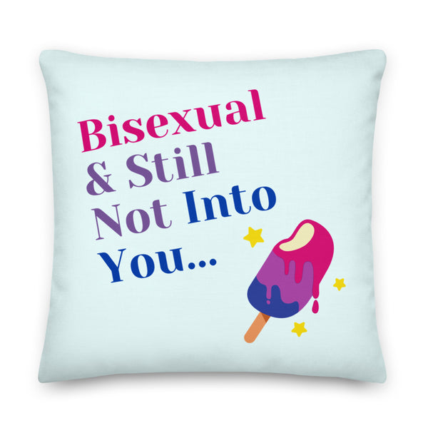  Bisexual & Still Not Into You Premium Pillow by Queer In The World Originals sold by Queer In The World: The Shop - LGBT Merch Fashion