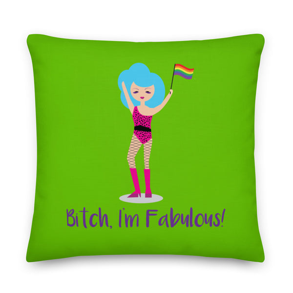  Bitch I'm Fabulous! Drag Queen Pillow by Queer In The World Originals sold by Queer In The World: The Shop - LGBT Merch Fashion