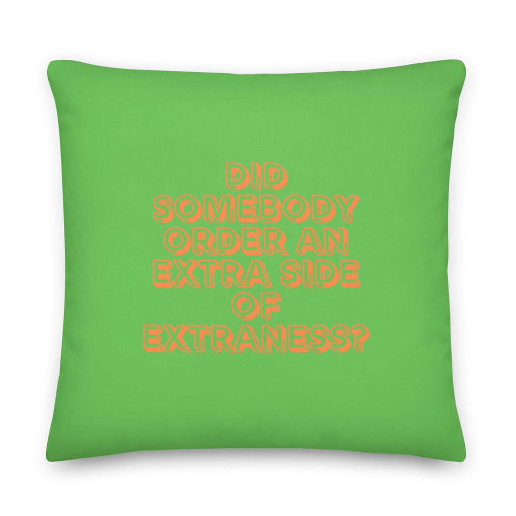  Extra Side Of Extraness Pillow by Queer In The World Originals sold by Queer In The World: The Shop - LGBT Merch Fashion