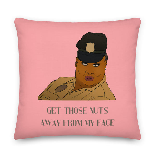  Get Those Nuts Away From My Face! (Latrice Royale) Pillow by Queer In The World Originals sold by Queer In The World: The Shop - LGBT Merch Fashion