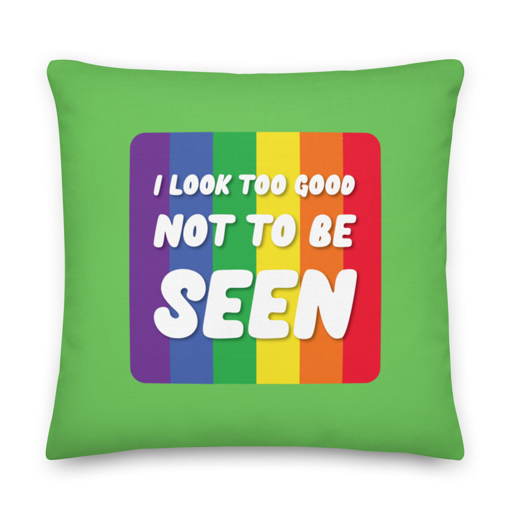  I Look Too Good Pillow by Queer In The World Originals sold by Queer In The World: The Shop - LGBT Merch Fashion