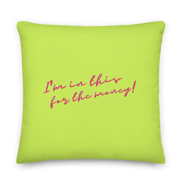  I'm In This For The Money Pillow by Queer In The World Originals sold by Queer In The World: The Shop - LGBT Merch Fashion