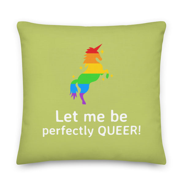 Front-facing light green pillow with a rainbow unicorn and “Let me be perfectly QUEER!”