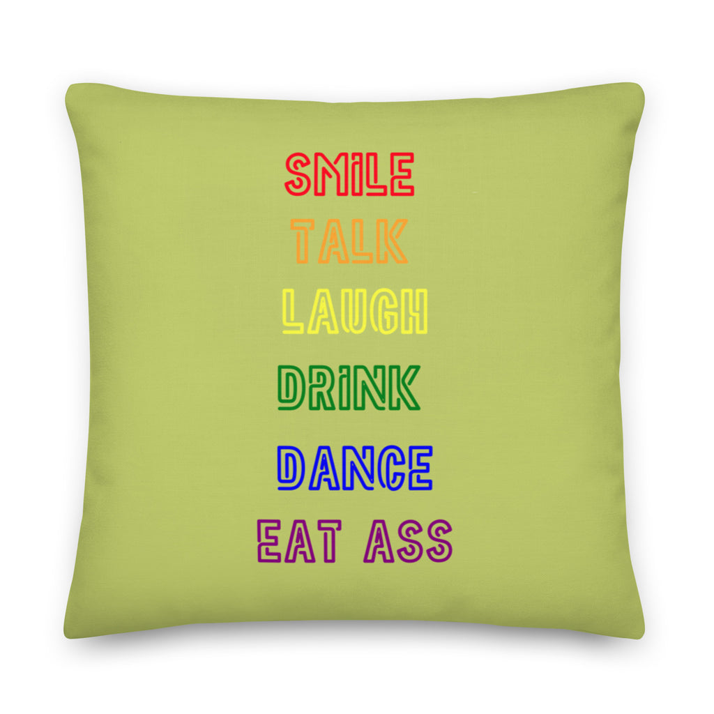  Smile, Talk, Laugh, Drink, Dance, Eat Ass Pillow by Queer In The World Originals sold by Queer In The World: The Shop - LGBT Merch Fashion