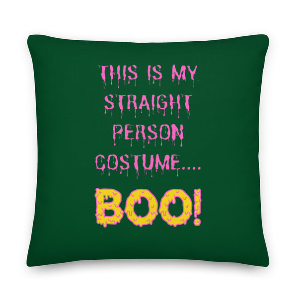 Front-facing dark green pillow reading “THIS IS MY STRAIGHT PERSON COSTUME... BOO!”