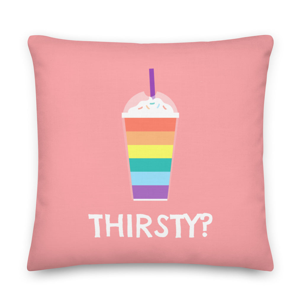 Thirsty? Pillow by Queer In The World Originals sold by Queer In The World: The Shop - LGBT Merch Fashion