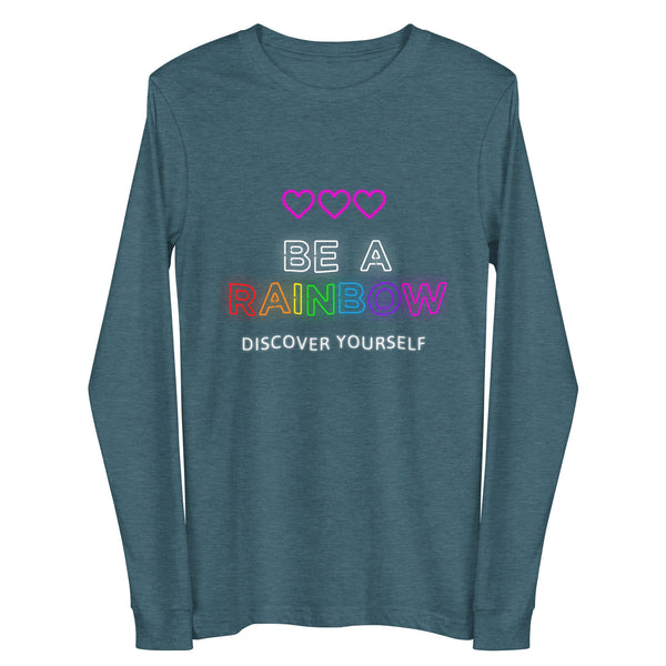 Front view of a deep teal long-sleeve shirt reading “BE A RAINBOW” and “DISCOVER YOURSELF”
