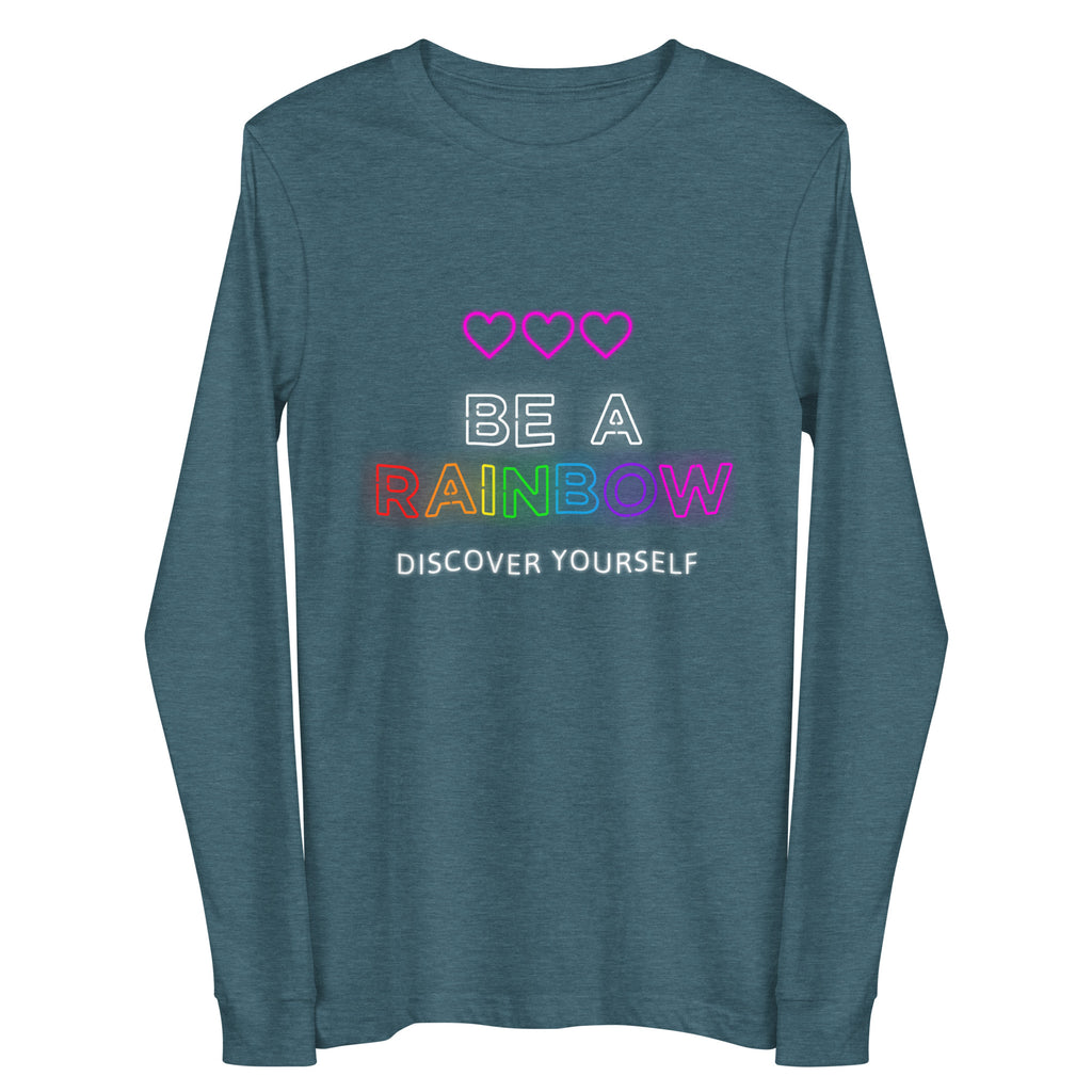 Front view of a deep teal long-sleeve shirt reading “BE A RAINBOW” and “DISCOVER YOURSELF”