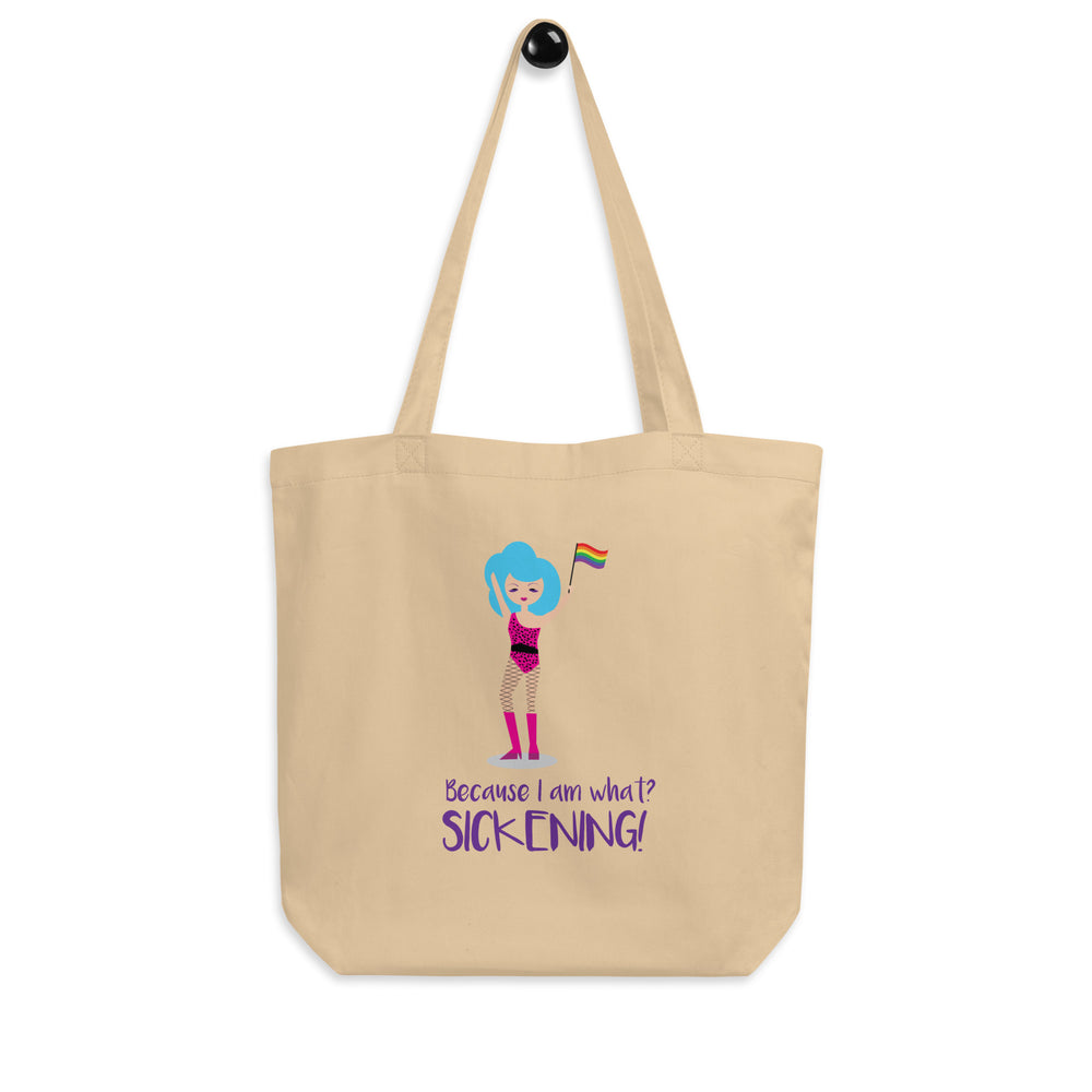 Front-facing beige tote bag with a cartoon woman holding a rainbow flag and “Because I Am What? SICKENING!”