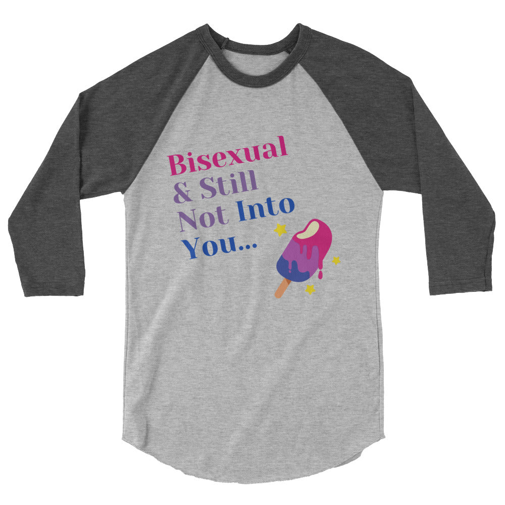 Front view of a gray raglan shirt reading “Bisexual & Still Not Into You...” with a melting popsicle