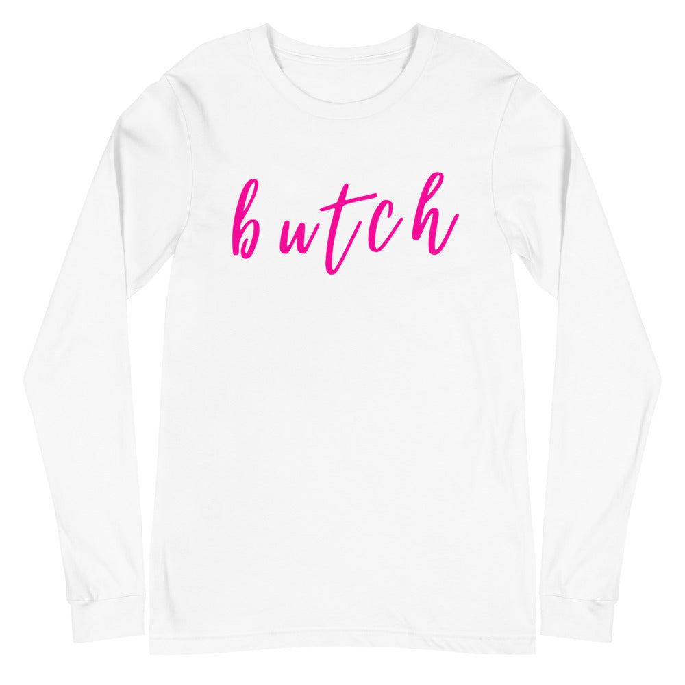 White long-sleeve T-shirt with pink cursive “butch” lettering across the chest